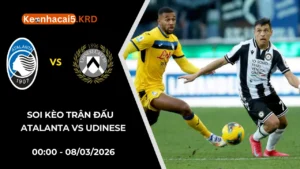 Soi Kèo Trận Bóng Atalanta vs Udinese | 00:00 - 08/03/2026