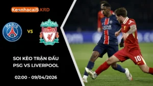 Soi Kèo Trận Bóng PSG Vs Liverpool | 02:00 - 09/04/2026